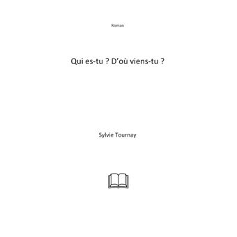 Qui es-tu? D'où viens-tu?