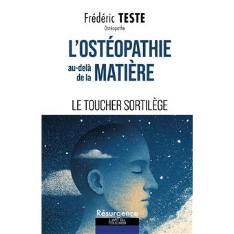 L'ostéopathie au-delà de la matière - Le toucher sortilège