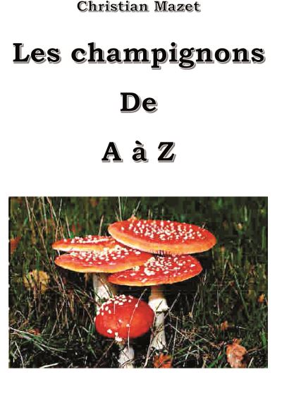 Les champignons de a a z