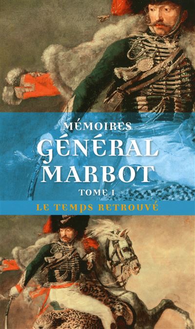 Mémoires (Tome 1-Gênes, Austerlitz, Eylau, Madrid, Wagram)