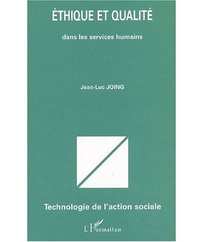 ÉTHIQUE ET QUALITÉ dans les services humains - Jean-Luc Joing - broché