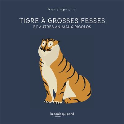 Tigre a grosses fesses et autres animaux rigolos