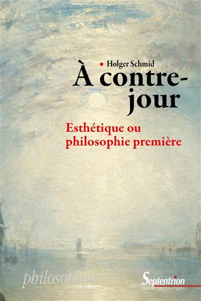 A contre-jour:esthetique ou philosophie premiere