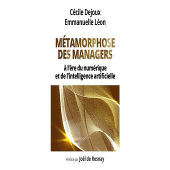 Metamorphose Des Managers A L Ere Du Numerique Et De L Intelligence Artificielle Broche Cecile Dejoux Emmanuelle Leon Achat Livre Fnac