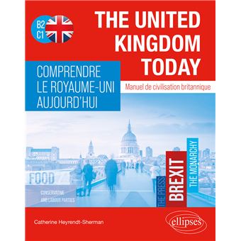 The United Kingdom Today. Comprendre le Royaume-Uni aujourd'hui.
