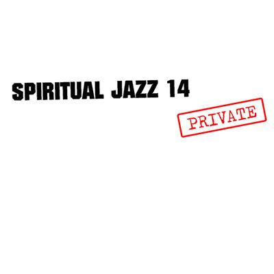 Spiritual Jazz 14 / Private