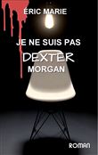 Je ne suis pas dexter morgan