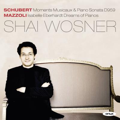 Shubert: Moments musicaux & Piano Sonata D959 - Mazzoli: Isabelle Eberhardt dreams of pianos