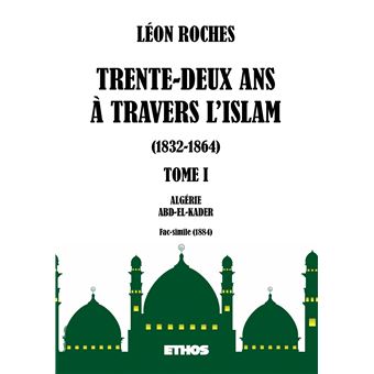 Trente-deux ans à travers l'Islam 1832-1864 (tome 1)