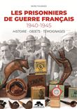 Les prisonniers de guerre francais 1940-1945 histoire - objets - temoignages
