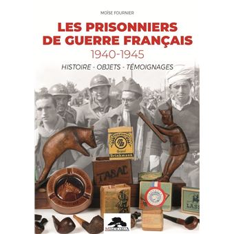 Les prisonniers de guerre francais 1940-1945 histoire - objets - temoignages