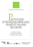 Protocoles et pratiques medicales vraies et fausses securite