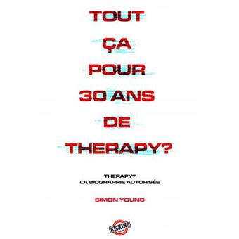 Tout ça pour 30 ans de Therapy ?