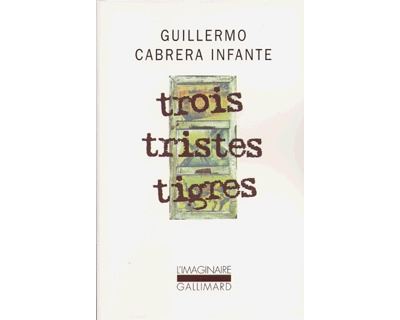 Trois tristes tigres - Guillermo Cabrera Infante - (donnée non spécifiée)