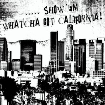 Show em watcha got california/various