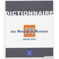 Dictionnaire des mots de la musique - des traditions musicales et instruments du monde entier, des différents domaines de la musique, du