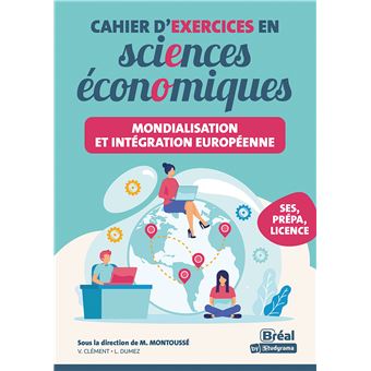 Mondialisation et intégration européenne – Cahier d'exercices en sciences économique