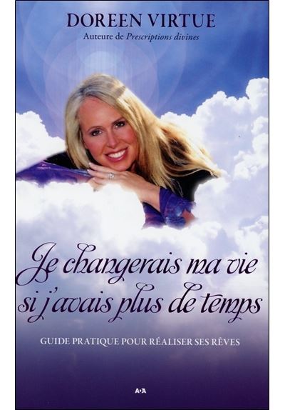 Je changerais ma vie si j'avais plus de temps - Doreen Virtue - broché