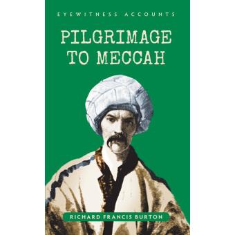 Eyewitness Accounts Pilgrimage to Meccah - 1