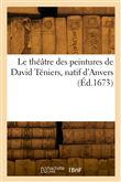 Le théâtre des peintures de David Téniers, natif d'Anvers