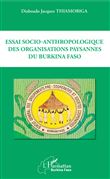 Essai socio-anthropologique des organisations paysannes du Burkina Faso