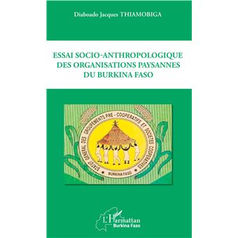 Essai socio-anthropologique des organisations paysannes du Burkina Faso
