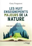 Les huit enseignements majeurs de la nature pour bien vivre dans le monde