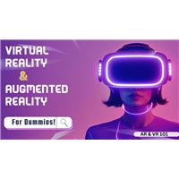 Virtual Reality and Augmented Reality for Dummies