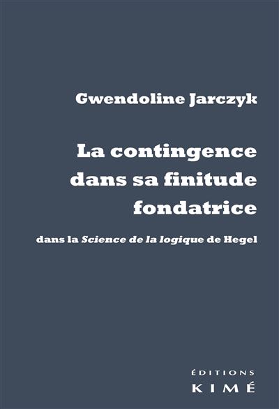 La Contingence dans sa finitude fondatrice - Gwendoline Jarczyk - broché