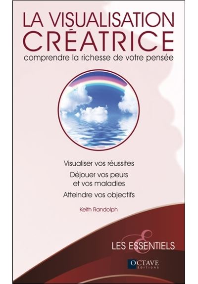La visualisation créatrice, comprendre la richesse de votre pensée
