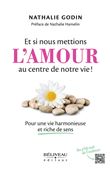 Et si nous mettions l'amour au centre de notre vie ! Pour une vie harmonieuse et riche de sens