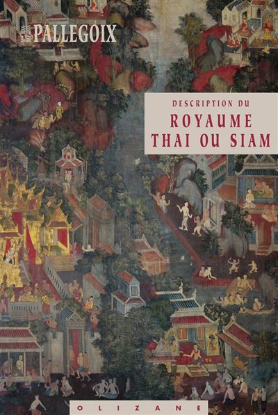 Description du royaume thaï ou Siam