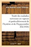 Traité des maladies nerveuses en vapeurs, et particulièrement de l'hystérie et de l'hypocondrie