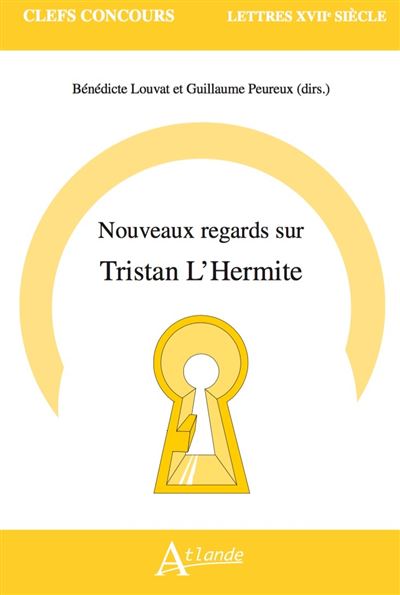Nouveaux regards sur Tristan L'Hermite