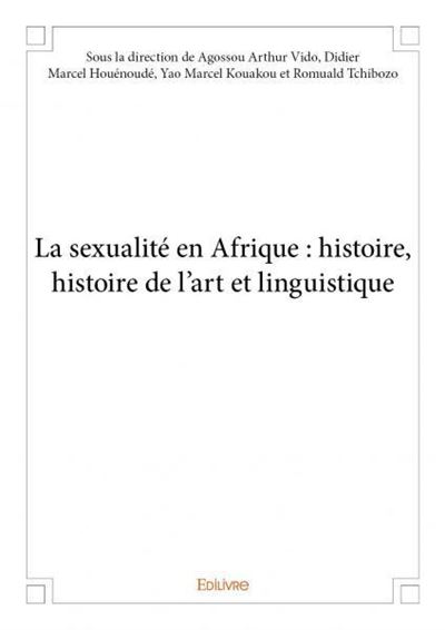 La sexualité en Afrique : histoire, histoire de l'art et linguistique