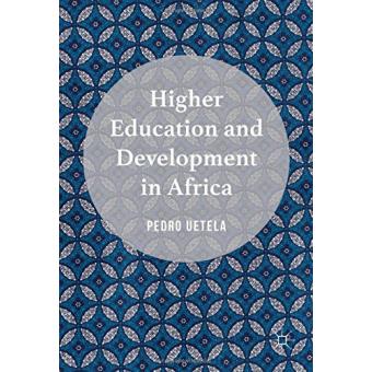 Higher education and development in Africa - relié - Pedro Uetela ...