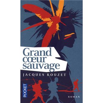 Grand coeur sauvage Poche Jacques Rouzet Achat Livre fnac