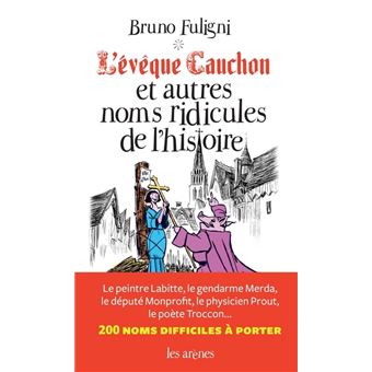 L Eveque Cauchon Et Autres Noms Ridicules De L Histoire Broche Bruno Fuligni Achat Livre Ou Ebook Fnac