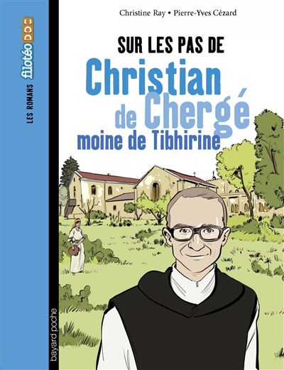 Sur les pas de christian de cherge moine de tibhirine