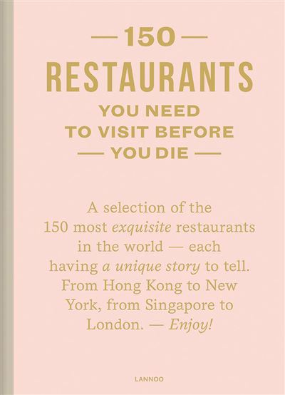 150 Restaurants You Need to Visit before You Die