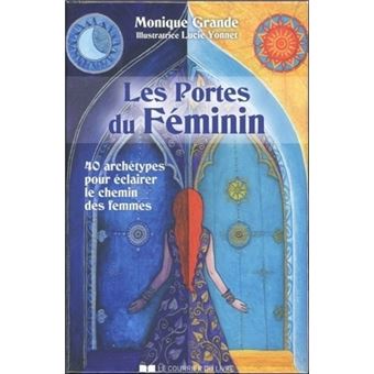 Les Portes Du Feminin 40 Archetypes Pour Eclairer Le Chemin Des Femmes 40 Archetypes Pour Eclairer Le Chemin Des Femmes Coffret Monique Grande Lucie Yonnet Achat Livre Fnac