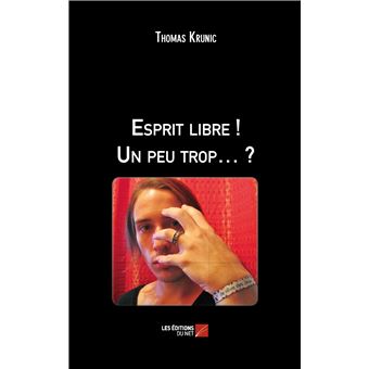 Esprit libre ! Un peu trop… ?