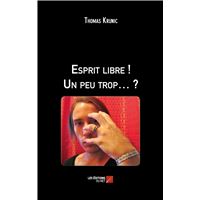 Esprit libre ! Un peu trop… ?