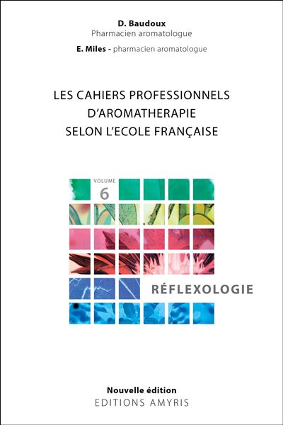 Cahiers prat. aromathérapie : réflexologies - Dominique Baudoux - broché