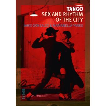 Tango Sex and Rhythm of the City ebook ePub  Mike Gonzalez  