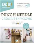 Punch needle créative en volume - Un livre pour tout savoir, pratique et accessible à tous
