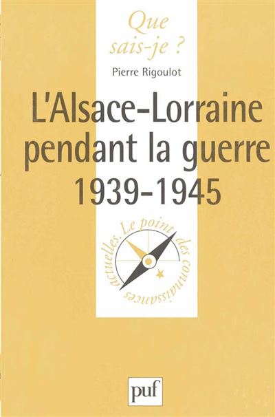 L'Alsace-Lorraine pendant la Guerre, 1939-1945 - Pierre Rigoulot - Poche