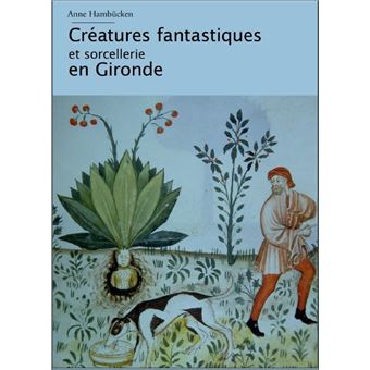 Créatures fantastiques et sorcellerie en Gironde
