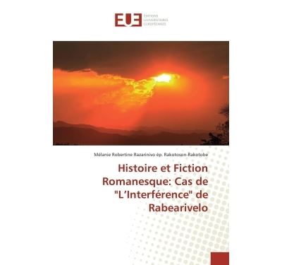 Histoire et Fiction Romanesque: Cas de L'Interférence de Rabearivelo
