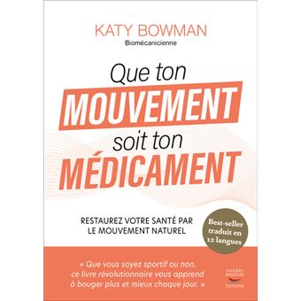 Que ton mouvement soit ton médicament - Restaurez votre santé par le mouvement naturel